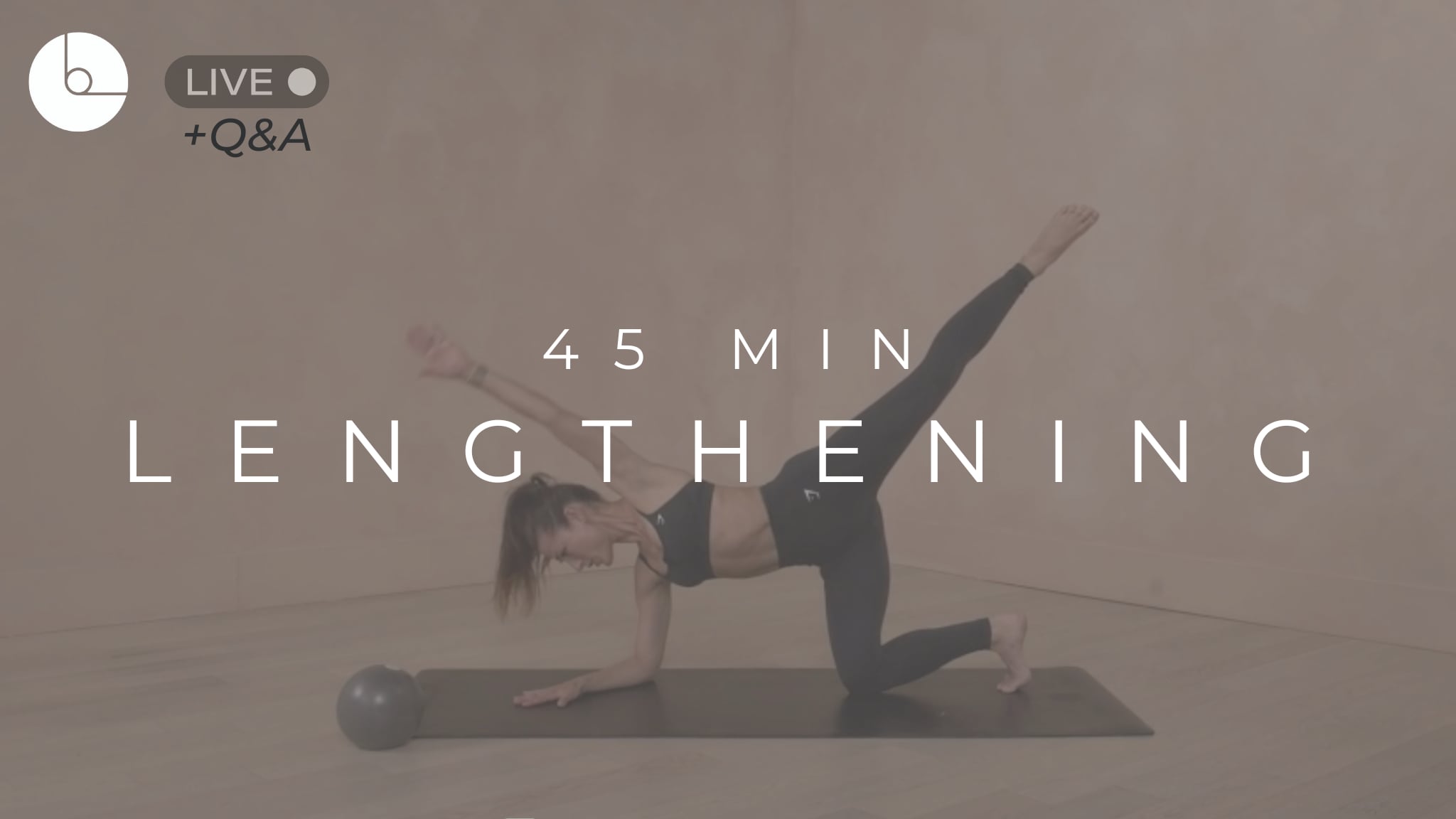 45 MIN : LENGTHENING