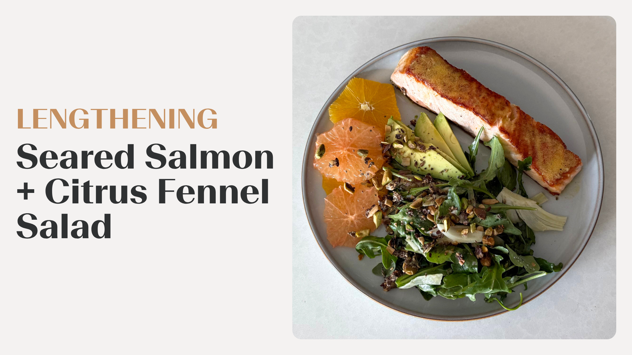 Seared Salmon + Citrus Fennel Salad