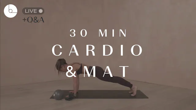 30 min: Cardio & Mat