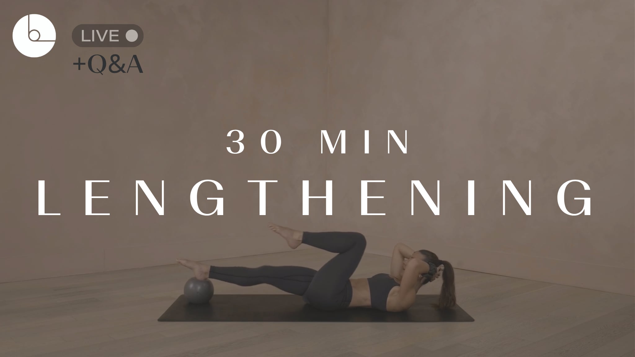 30 min: Lengthening