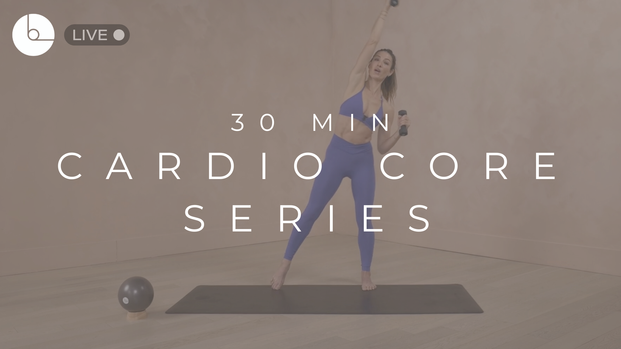 30 MIN : CARDIO CORE SERIES