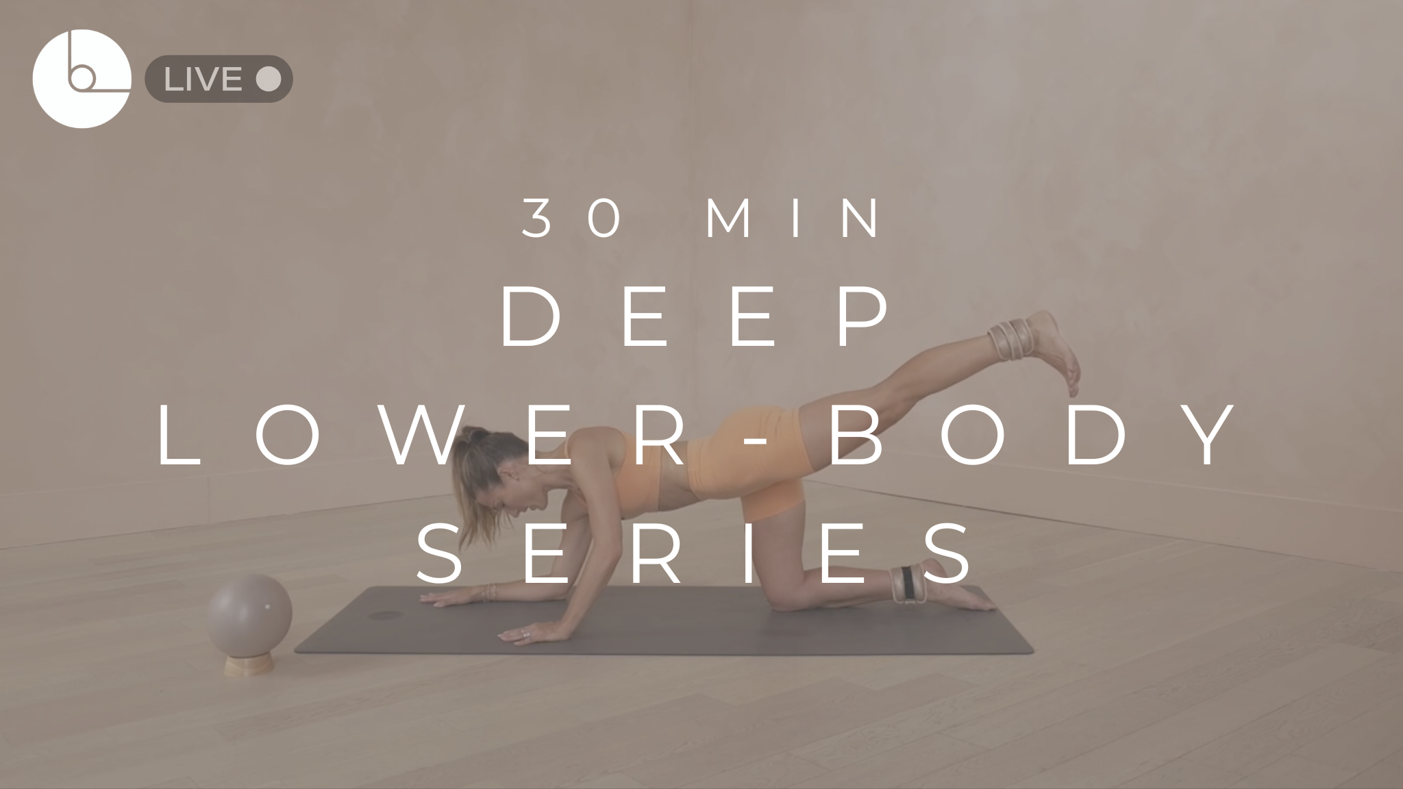 30 MIN : DEEP LOWER-BODY SERIES