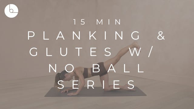 15 MIN : PLANKING & GLUTES W/NO BALL ...