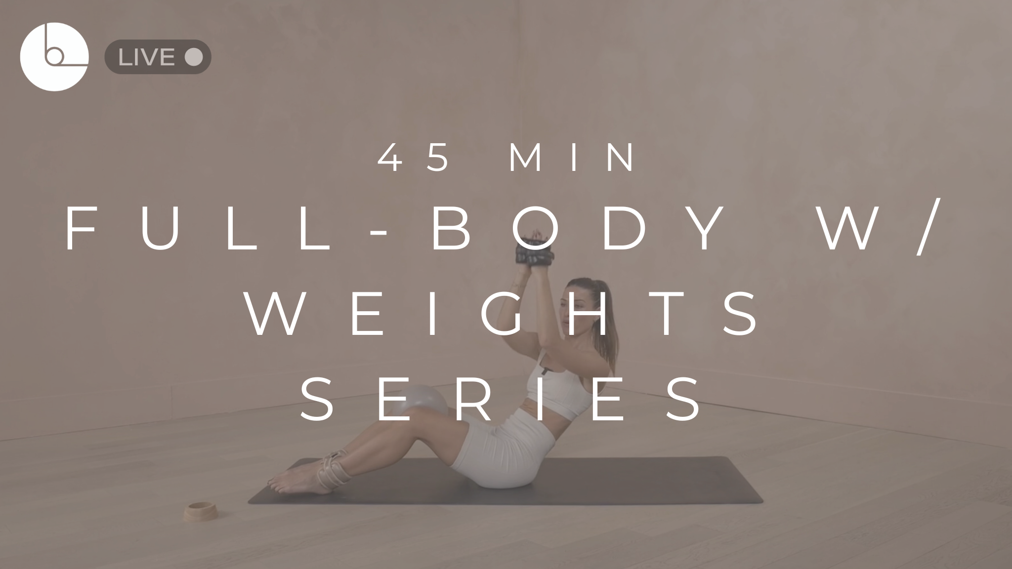 45 MIN : FULL-BODY W/WEIGHTS SERIES