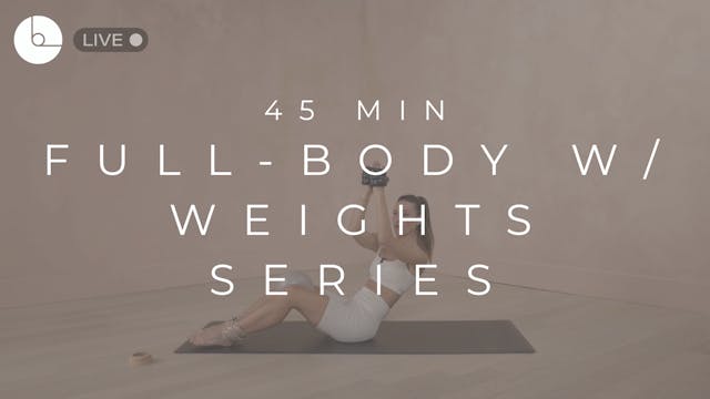 45 MIN : FULL-BODY W/WEIGHTS SERIES