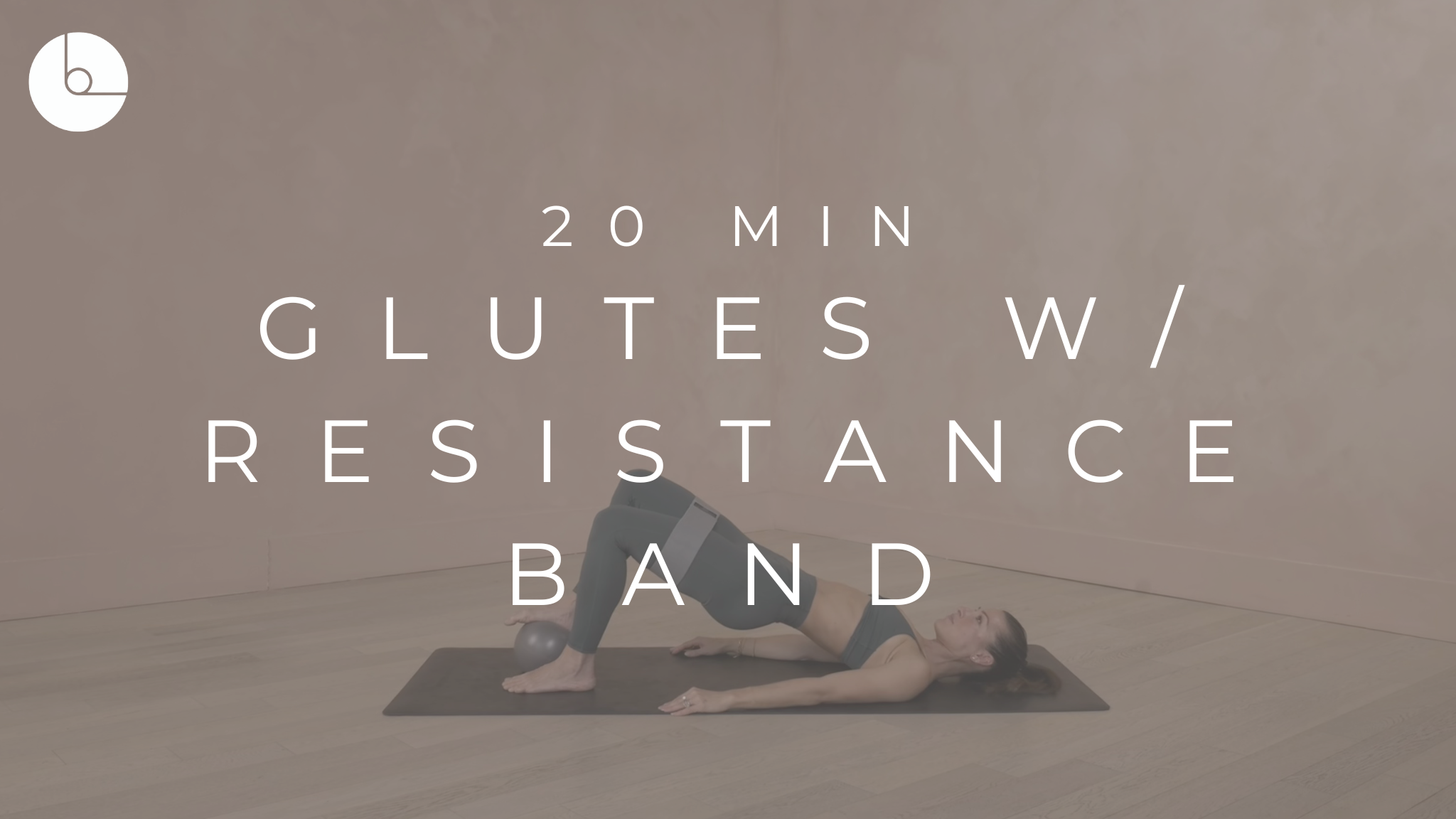 20 MIN : GLUTES W/RESISTANCE BAND