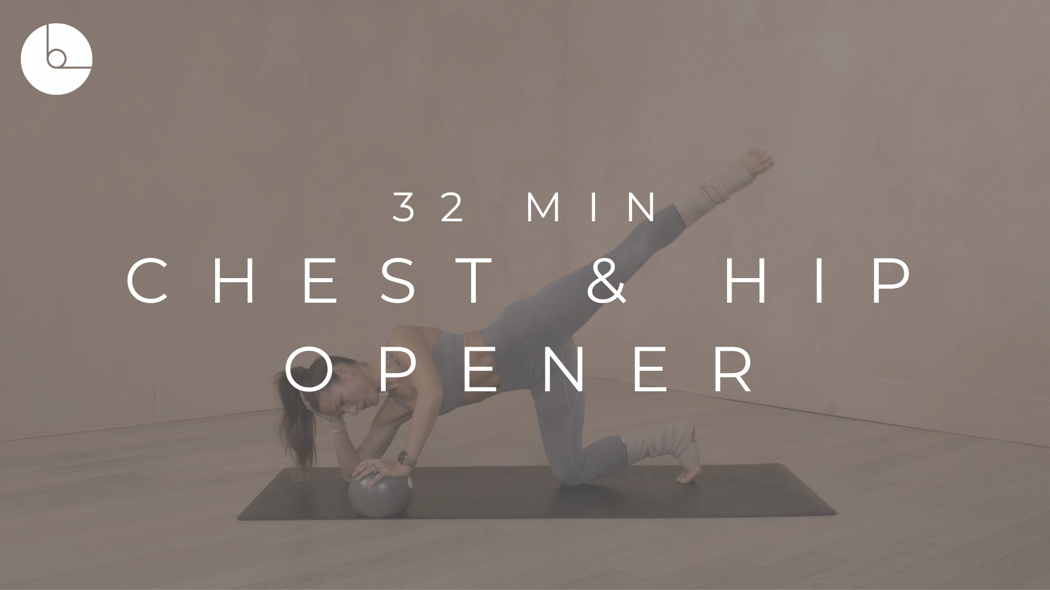 32 MIN : CHEST & HIP OPENER