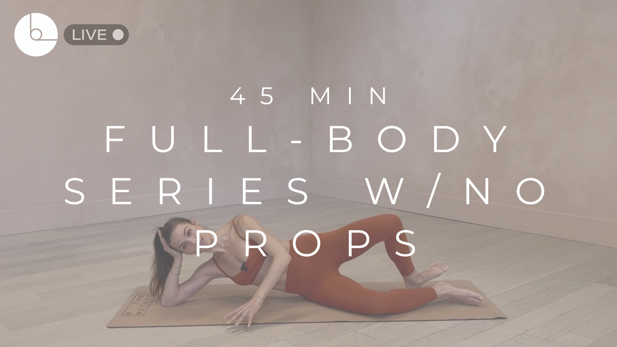 45 MIN : FULL-BODY SERIES W/NO PROPS