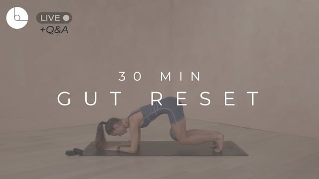 30 MIN : GUT RESET
