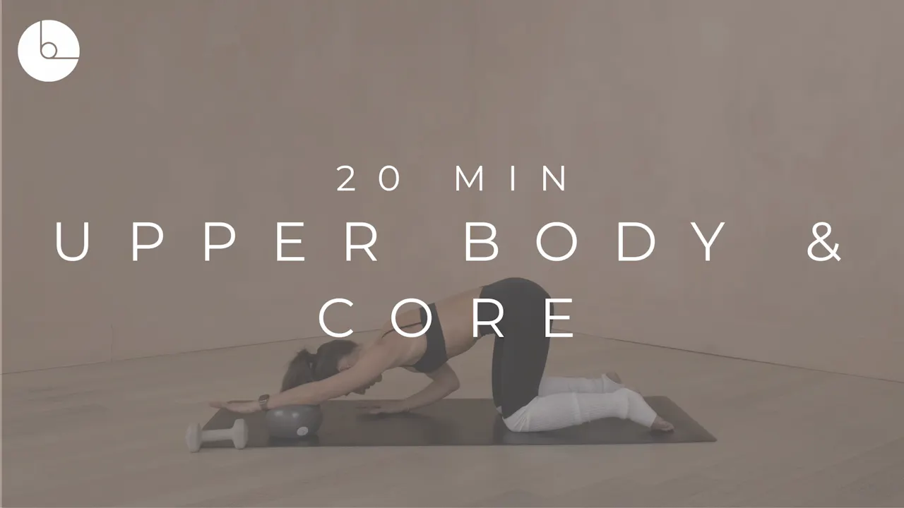 20 MIN : UPPER BODY & CORE - 20FOR7 CHALLENGE - B The Method