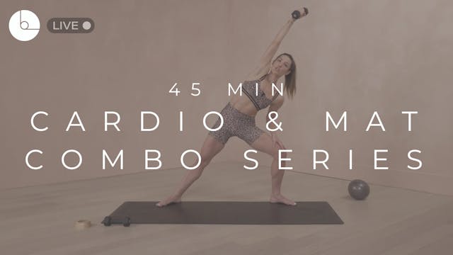 45 MIN : CARDIO & MAT COMBO SERIES