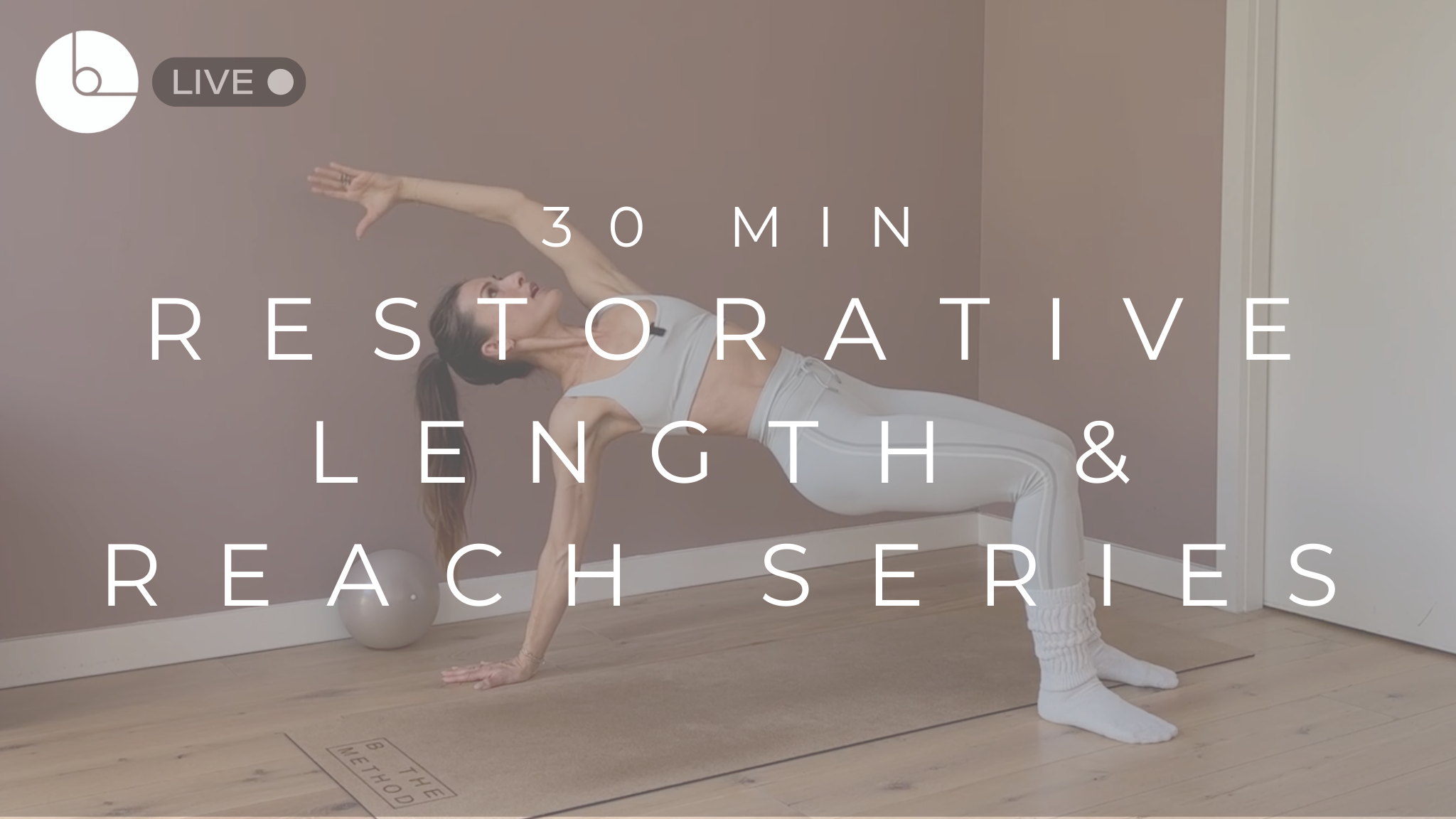 30 MIN : RESTORATIVE LENGTH & REACH SERIES