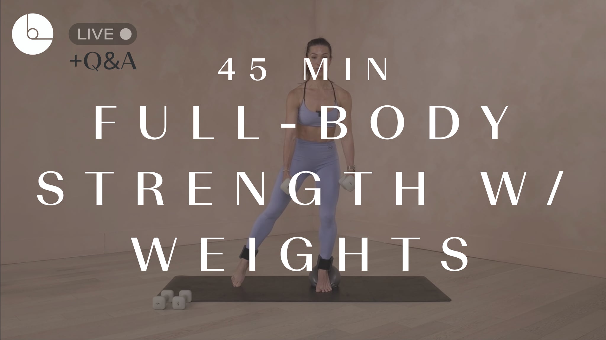 45 MIN: FULL-BODY STRENGTH W/WEIGHTS