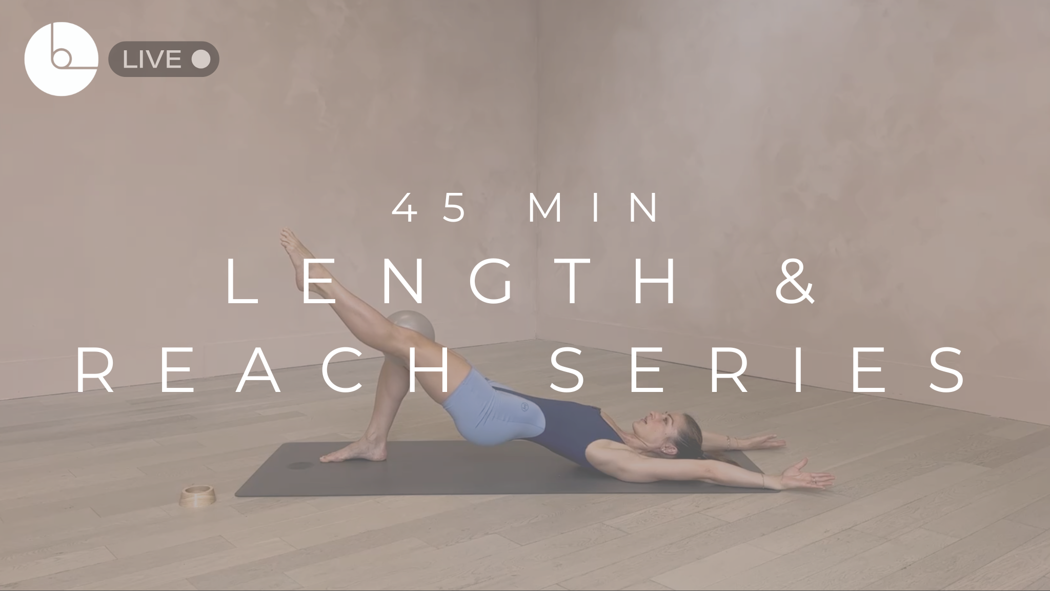 45 MIN : LENGTH & REACH SERIES #14
