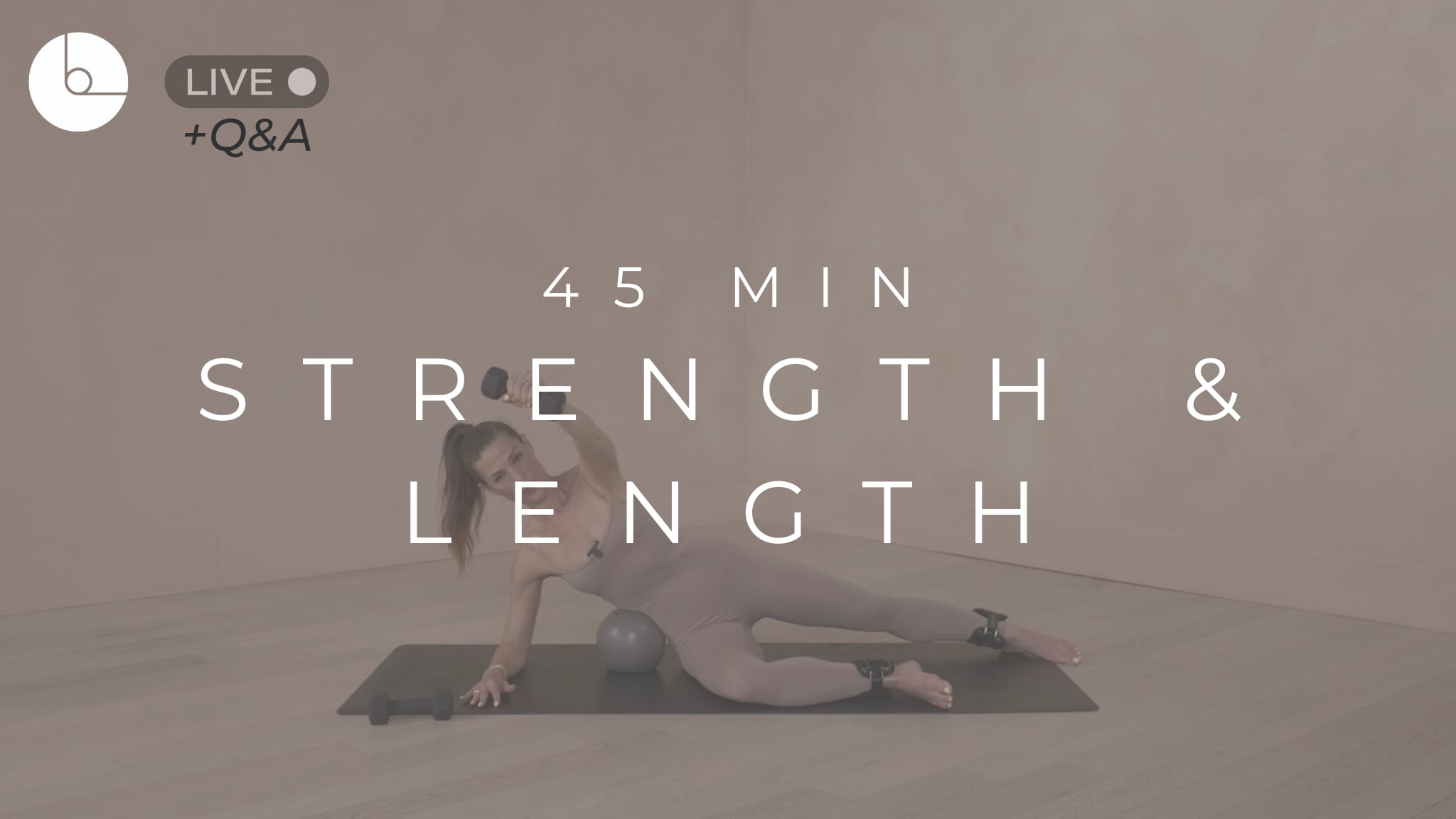 45 MIN : STRENGTH & LENGTH