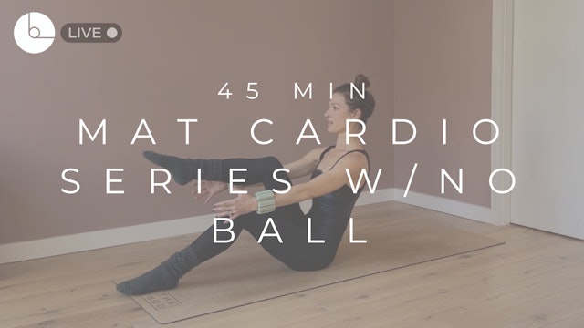 45 MIN : MAT CARDIO SERIES W/NO BALL