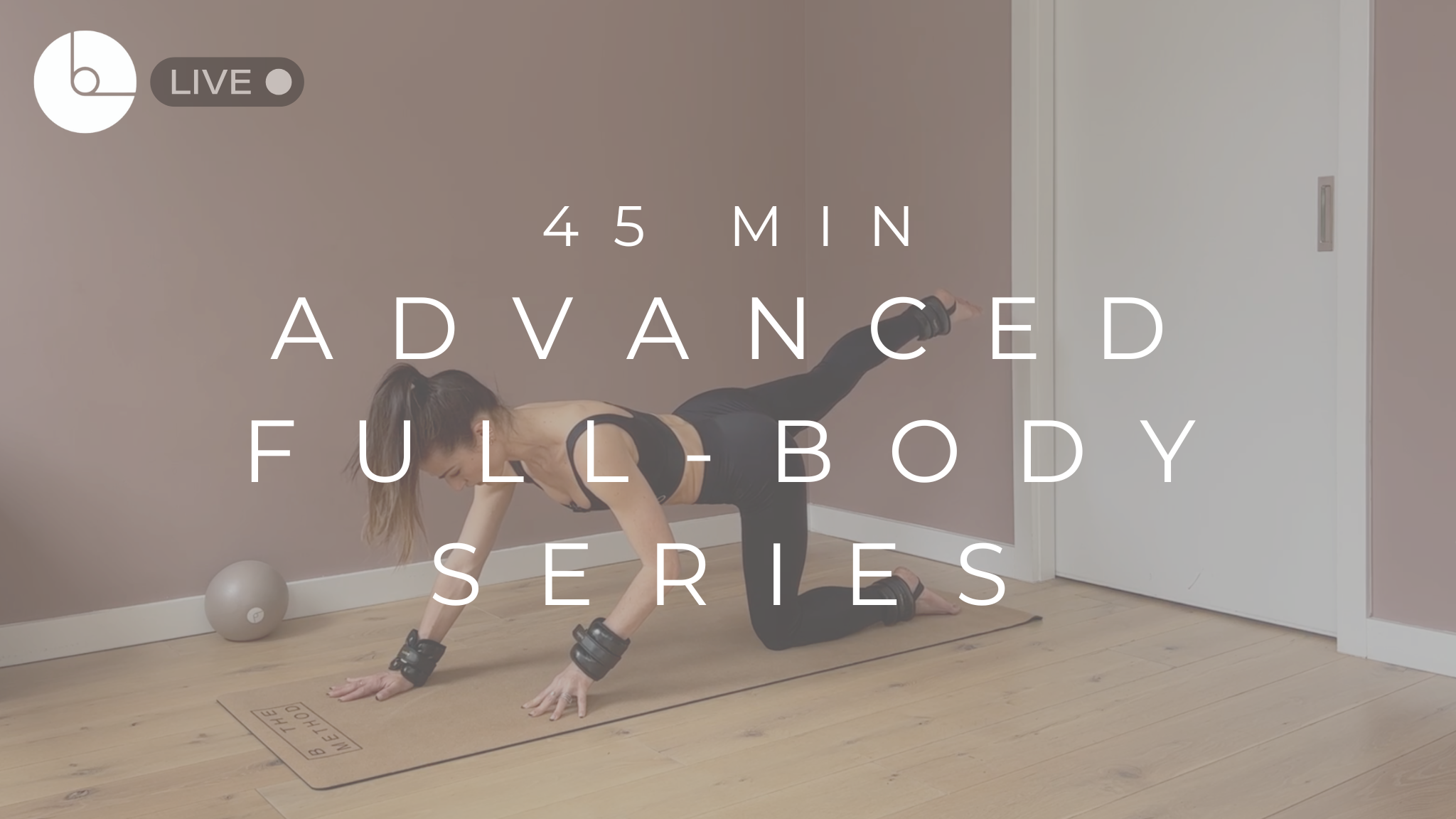 45 MIN : ADVANCED FULL-BODY SERIES