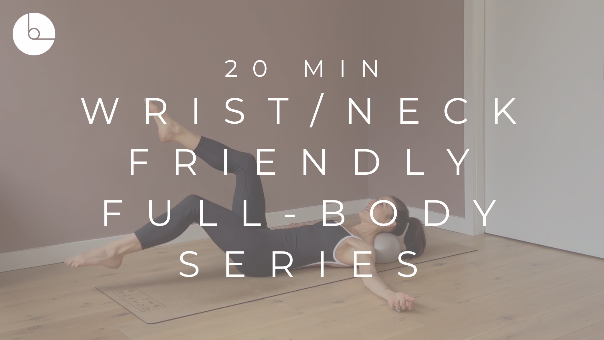 20 MIN : WRIST & NECK FRIENDLY FULL-BODY SERIES