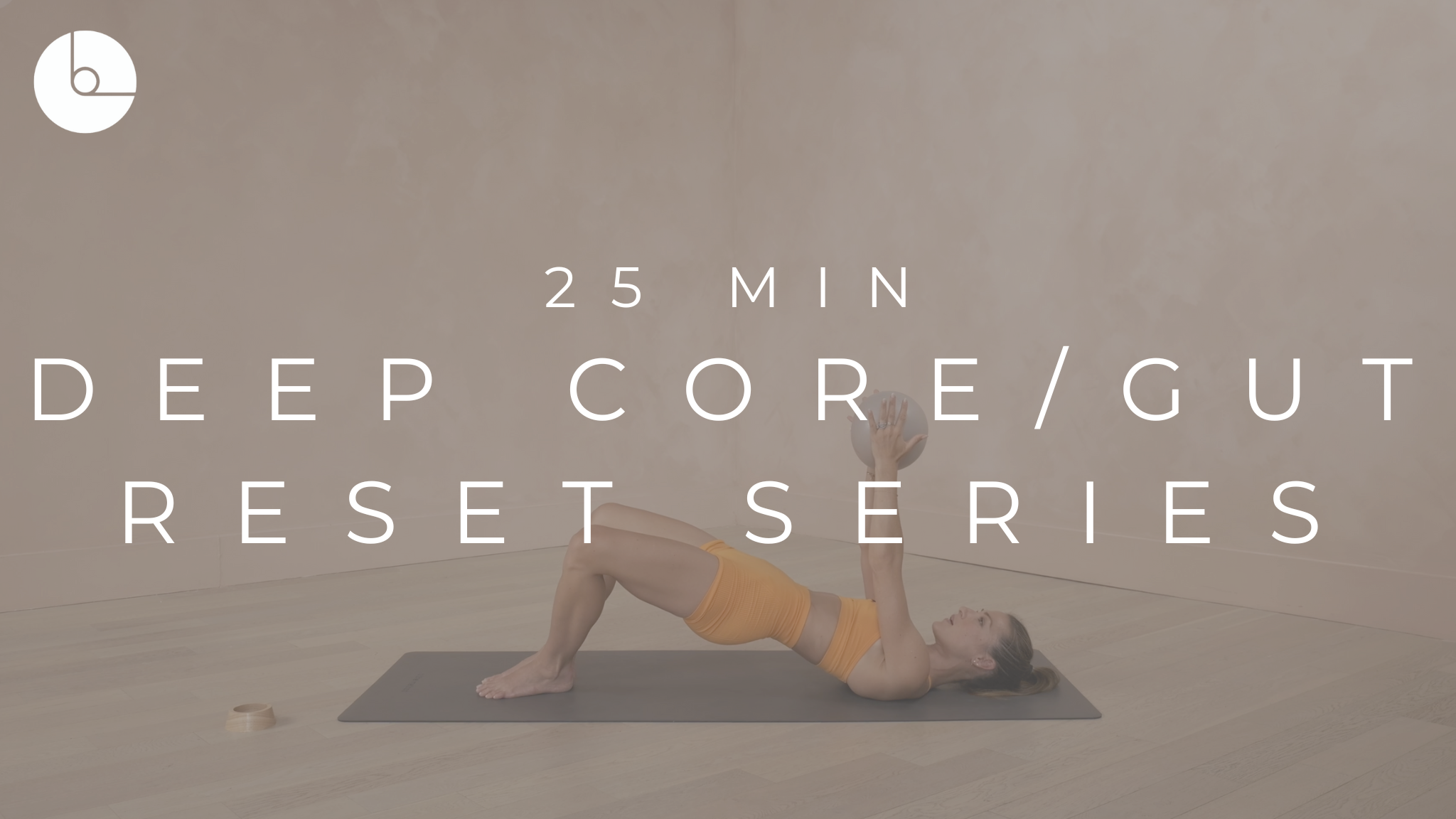 25 MIN : DEEP CORE/GUT RESET SERIES 