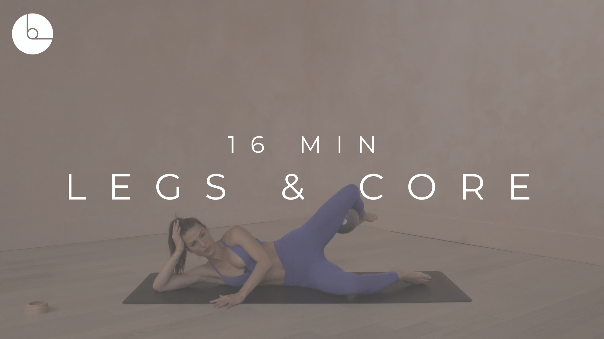 16 MIN : LEGS & CORE
