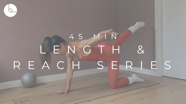 45 MIN : LENGTH & REACH SERIES #9