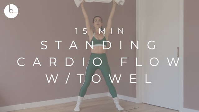 15 MIN : STANDING CARDIO FLOW W/TOWEL