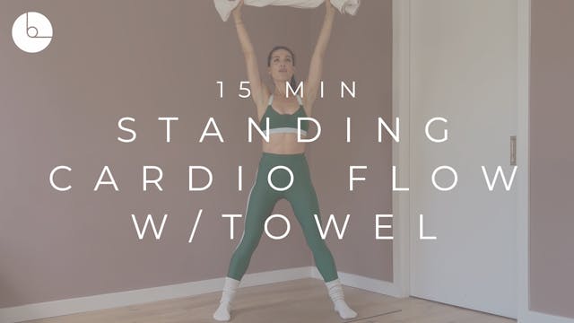 15 MIN : STANDING CARDIO FLOW W/TOWEL