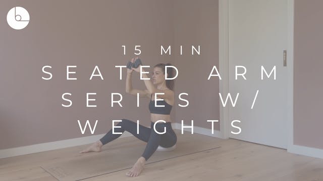 15 MIN : SEATED ARMS SERIES W/WEIGHTS