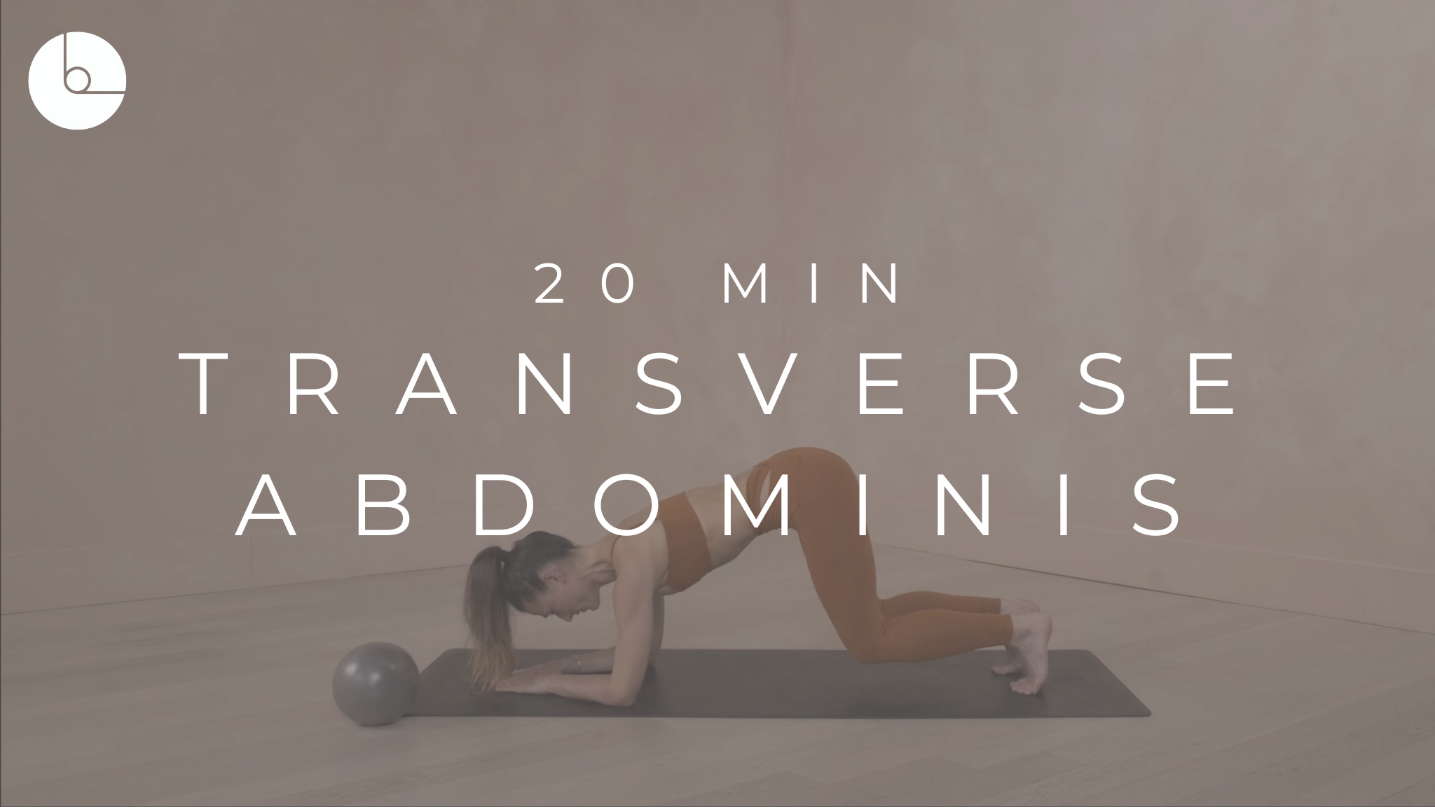 20 MIN : TRANSVERSE ABDOMINIS