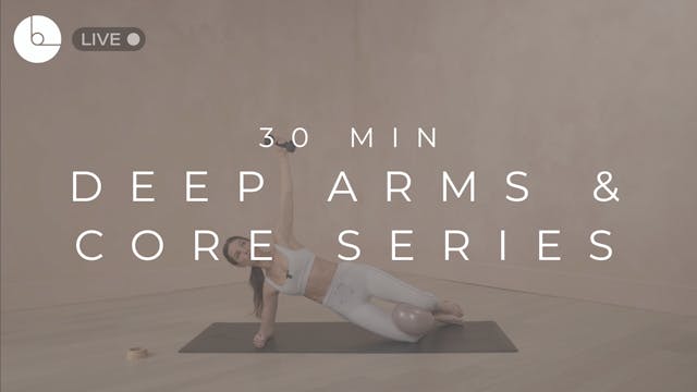 30 MIN : DEEP ARMS & CORE SERIES