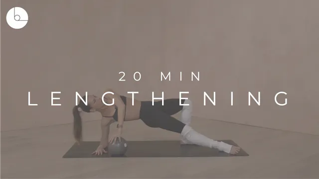 20 MIN : LENGTHENING