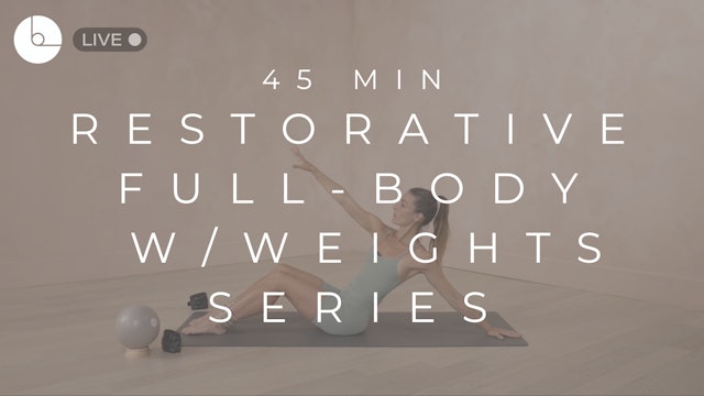 45 MIN : RESTORATIVE FULL-BODY W/WEIGHTS SERIES