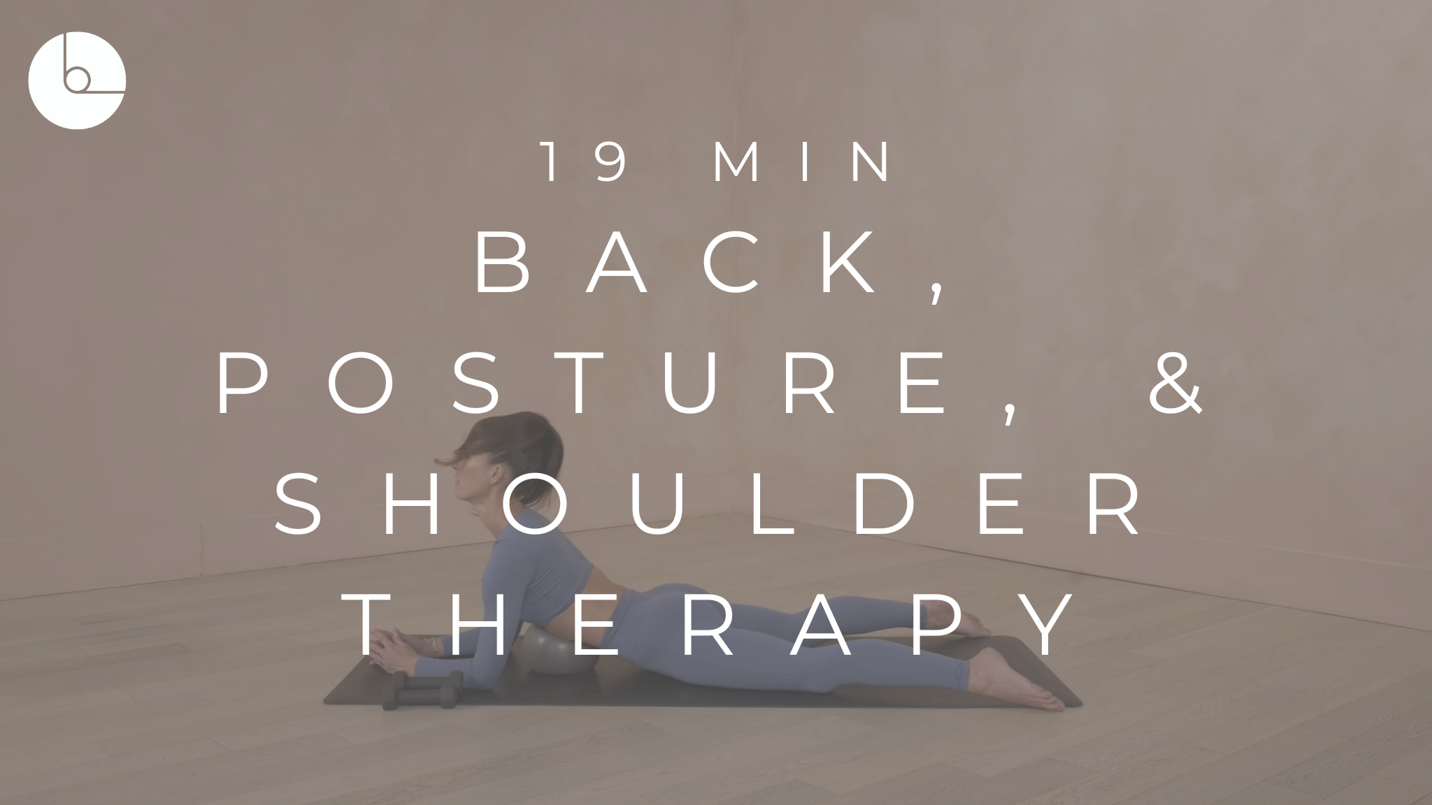 19 MIN : BACK, POSTURE & SHOULDER THERAPY