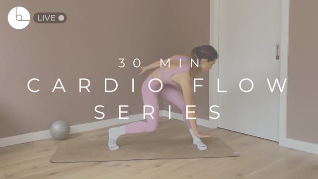 30 MIN : CARDIO FLOW SERIES