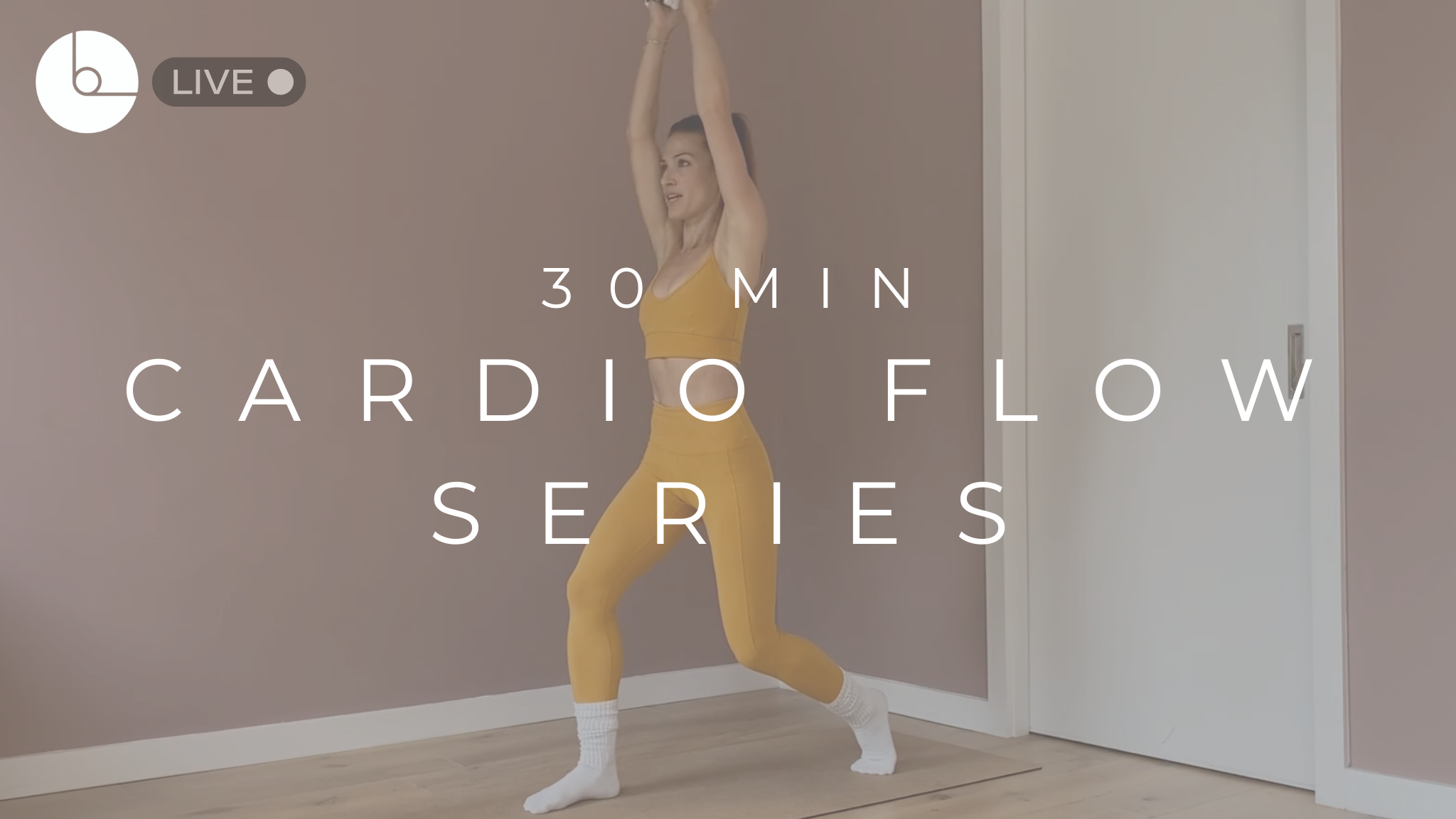 30 MIN : CARDIO FLOW SERIES