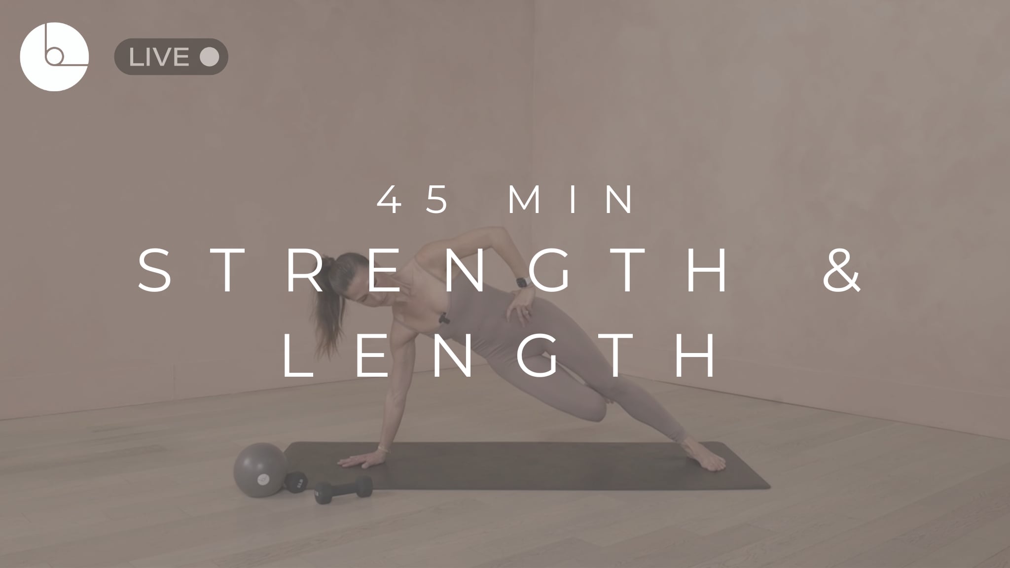 45 MIN : STRENGTH & LENGTH