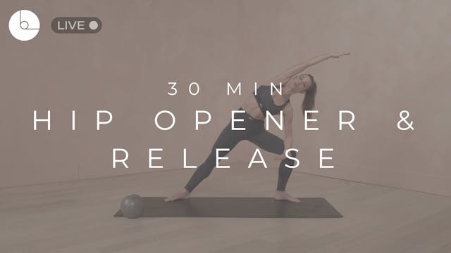 30 MIN : HIP OPENER & RELEASE