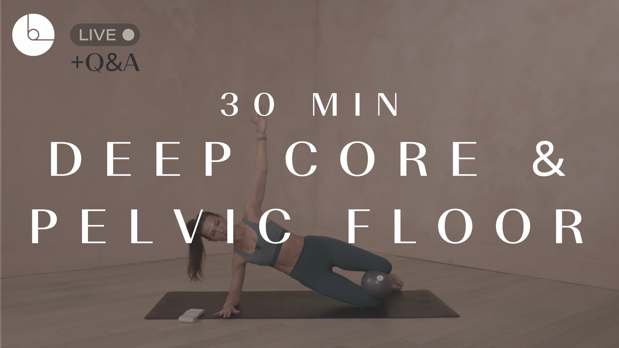30 MIN : DEEP CORE, PELVIC FLOOR & INNER THIGHS
