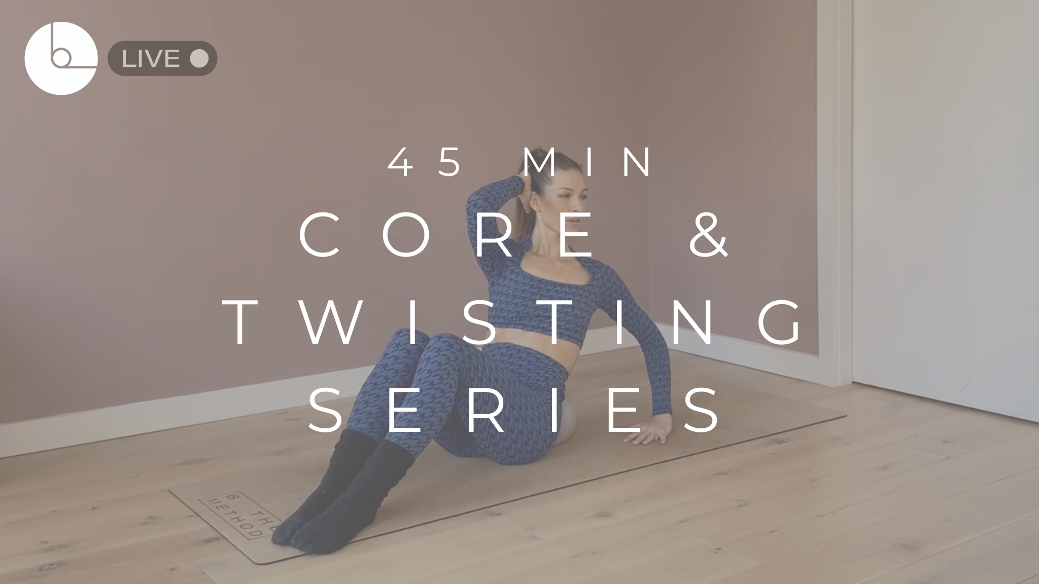 45 MIN : CORE & TWISTING SERIES