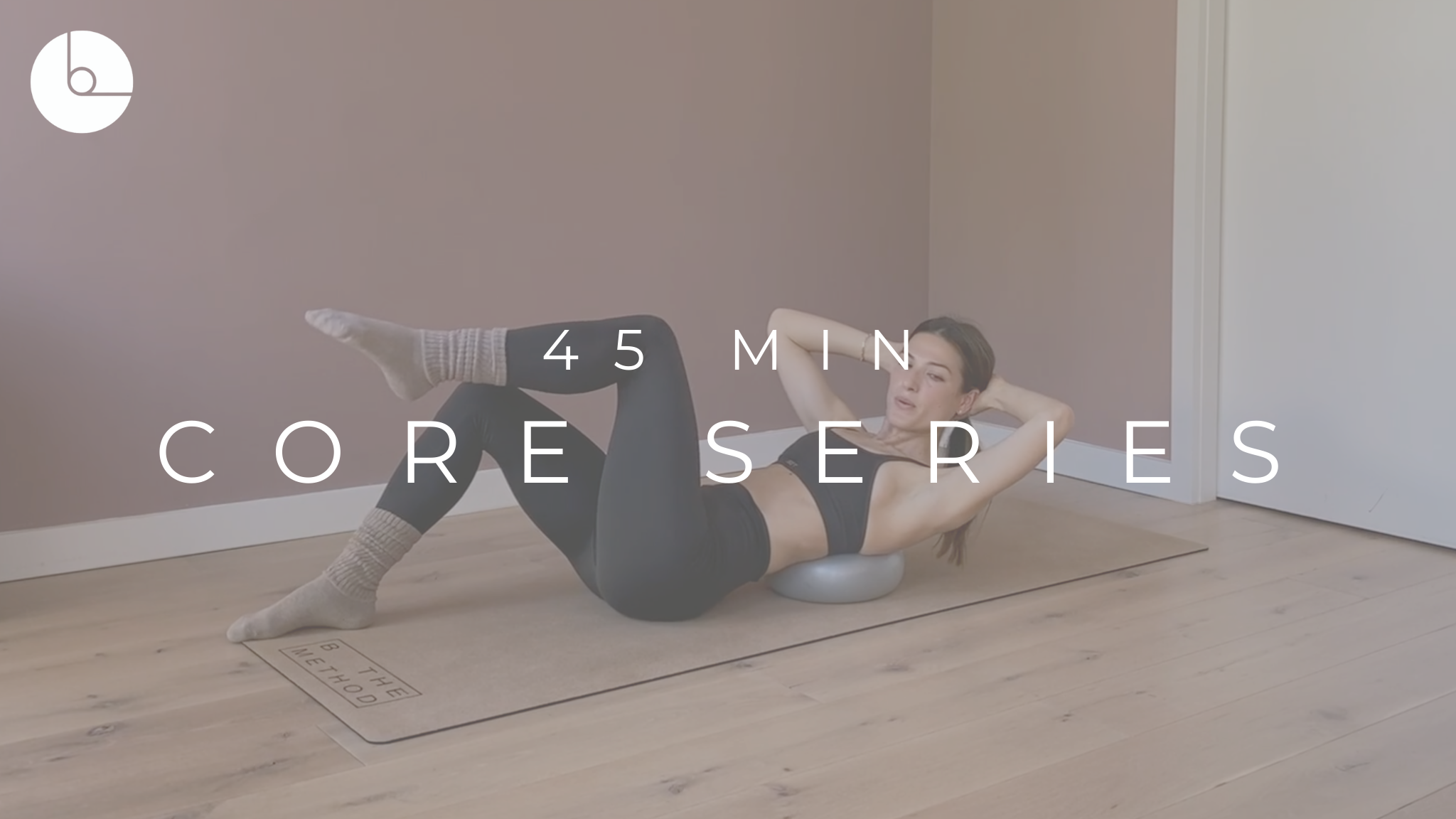 45 MIN : CORE SERIES