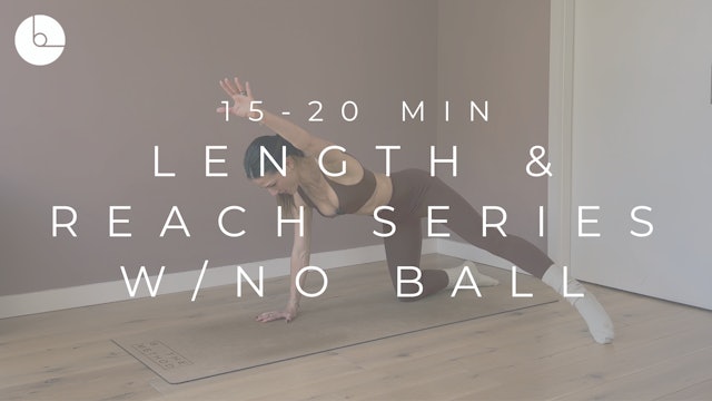 15 - 20 MIN : LENGTH & REACH SERIES W/NO BALL
