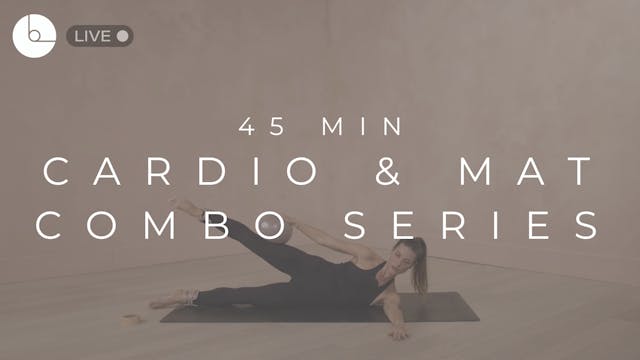 45 MIN : CARDIO & MAT COMBO SERIES