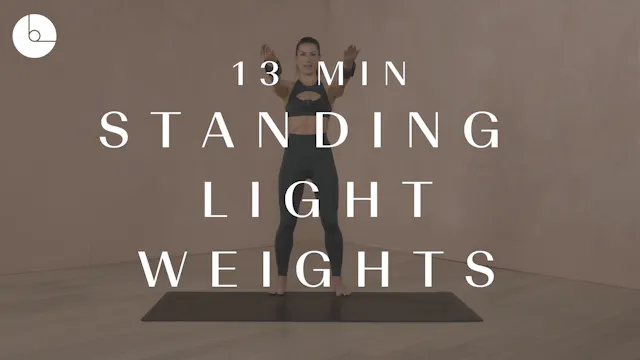 13 MIN : STANDING BODY/LIGHT WEIGHT