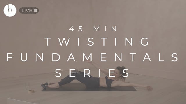 45 MIN : TWISTING FUNDAMENTALS