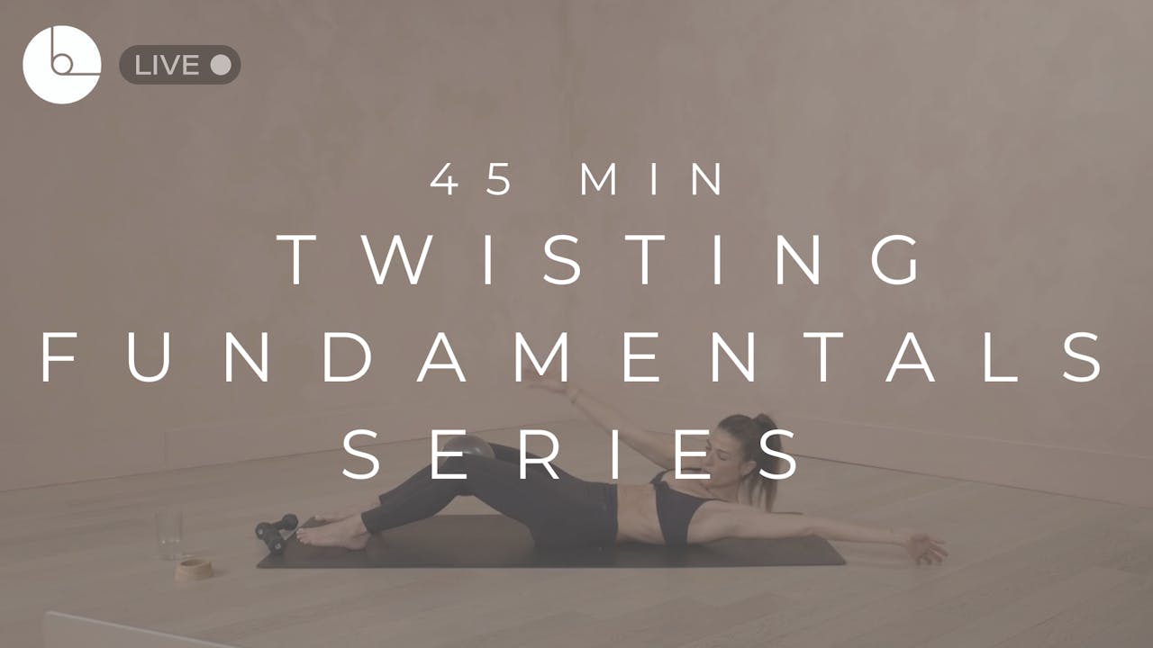 45 MIN : TWISTING FUNDAMENTALS - B The Method