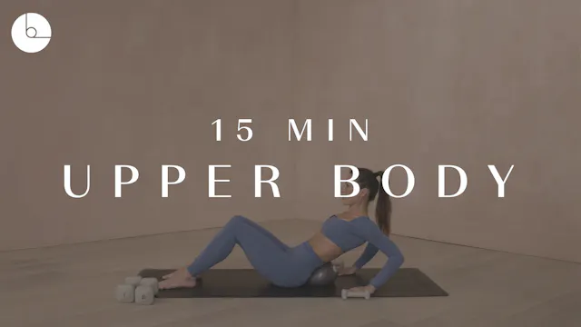 15 MIN : UPPER BODY