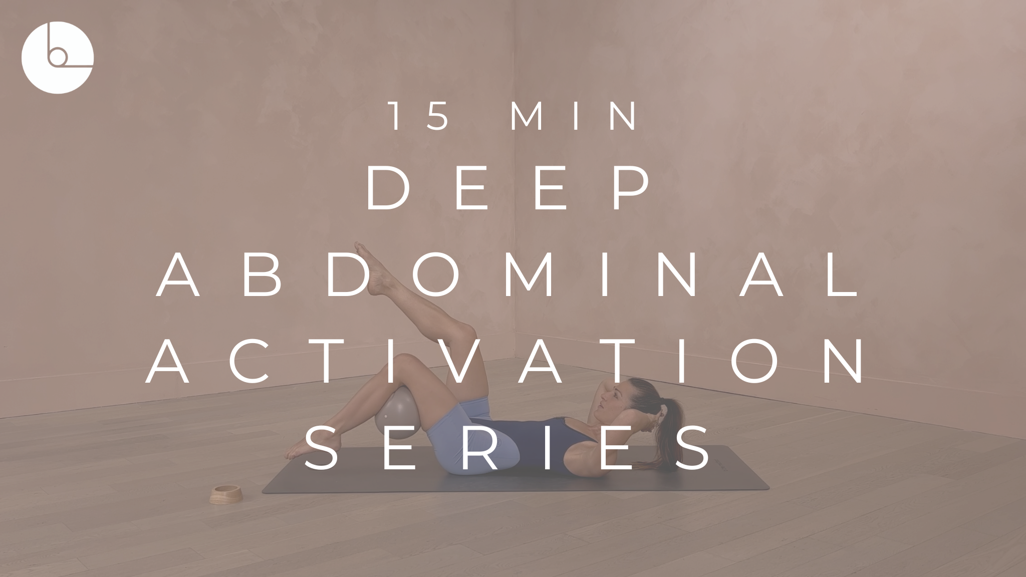 15 MIN : DEEP ABDOMINAL ACTIVATION SERIES