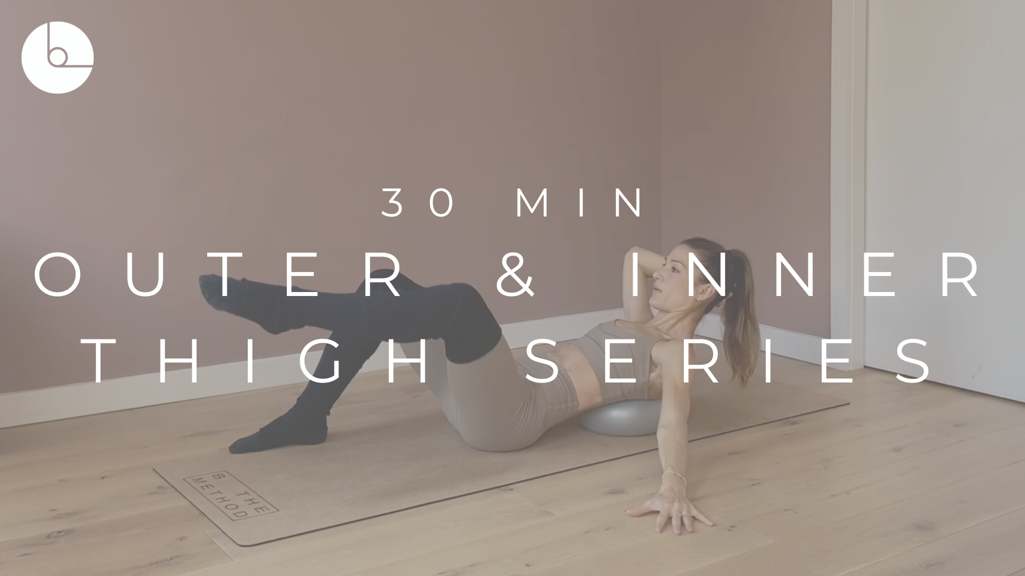 30 MIN : OUTER & INNER THIGH SERIES