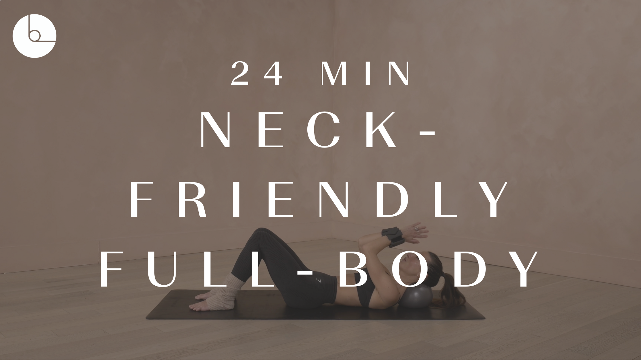24 MIN: NECK-FRIENDLY FULL-BODY