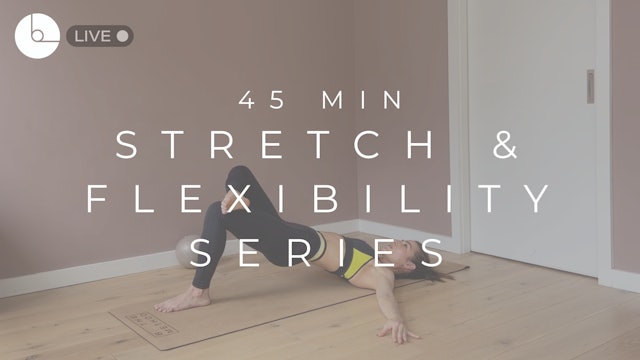 45 MIN : STRETCH & FLEXIBILITY SERIES